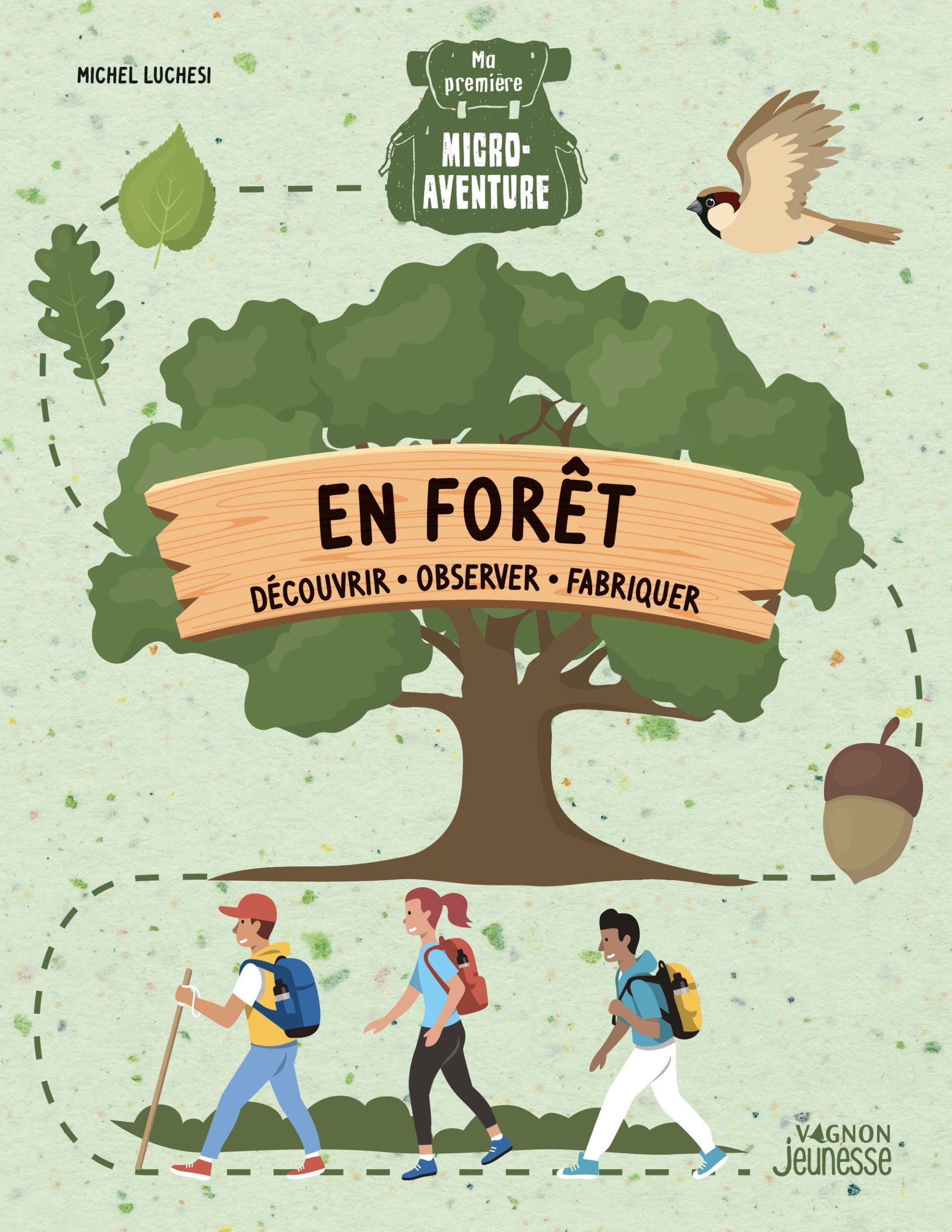 MA PREMIERE MICRO-AVENTURE - EN FORET - Michel Luchesi - VAGNON