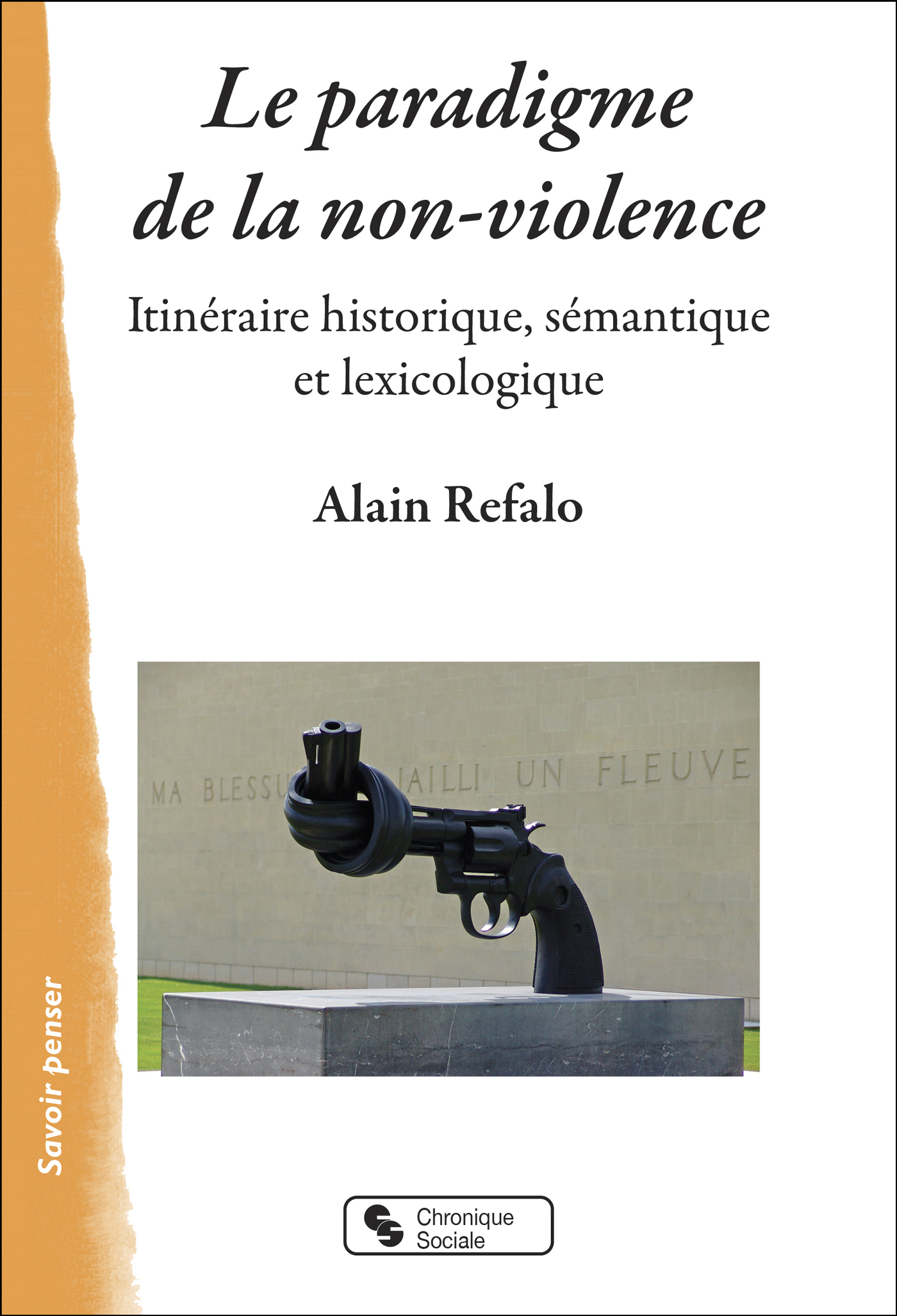 LE PARADIGME DE LA NON-VIOLENCE - ITINERAIRE HISTORIQUE, SEMANTIQUE ET LEXICOLOGIQUE - Alain Refalo - CHRONIQUE SOCIA