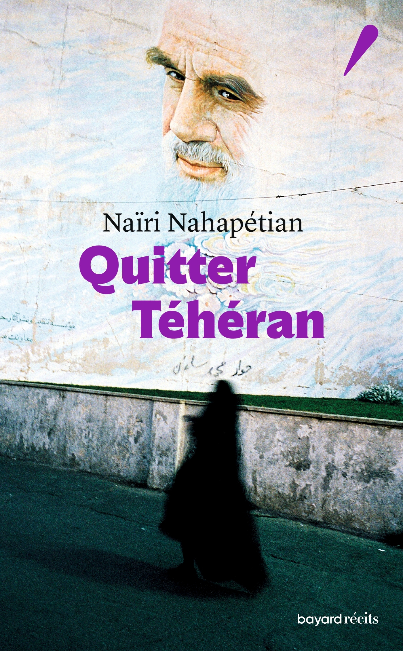 QUITTER TEHERAN - Naïri Nahapétian - BAYARD RECITS