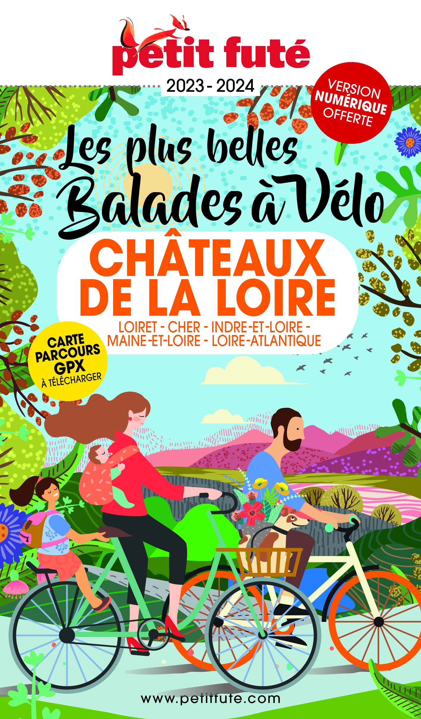 BALADES A VELO CHATEAUX DE LA LOIRE 2023 PETIT FUTE - LOIRET - CHER - INDRE-ET-LOIRE - MAINE-ET-LOIR -  Auzias d. / labourdette j. & alter - PETIT FUTE