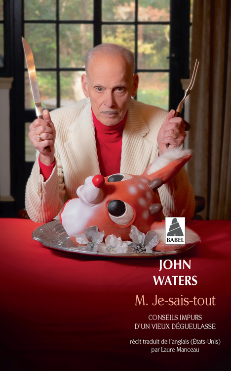 M. JE-SAIS-TOUT - CONSEILS IMPURS D-UN VIEUX DEGUEULASSE - John Waters - ACTES SUD