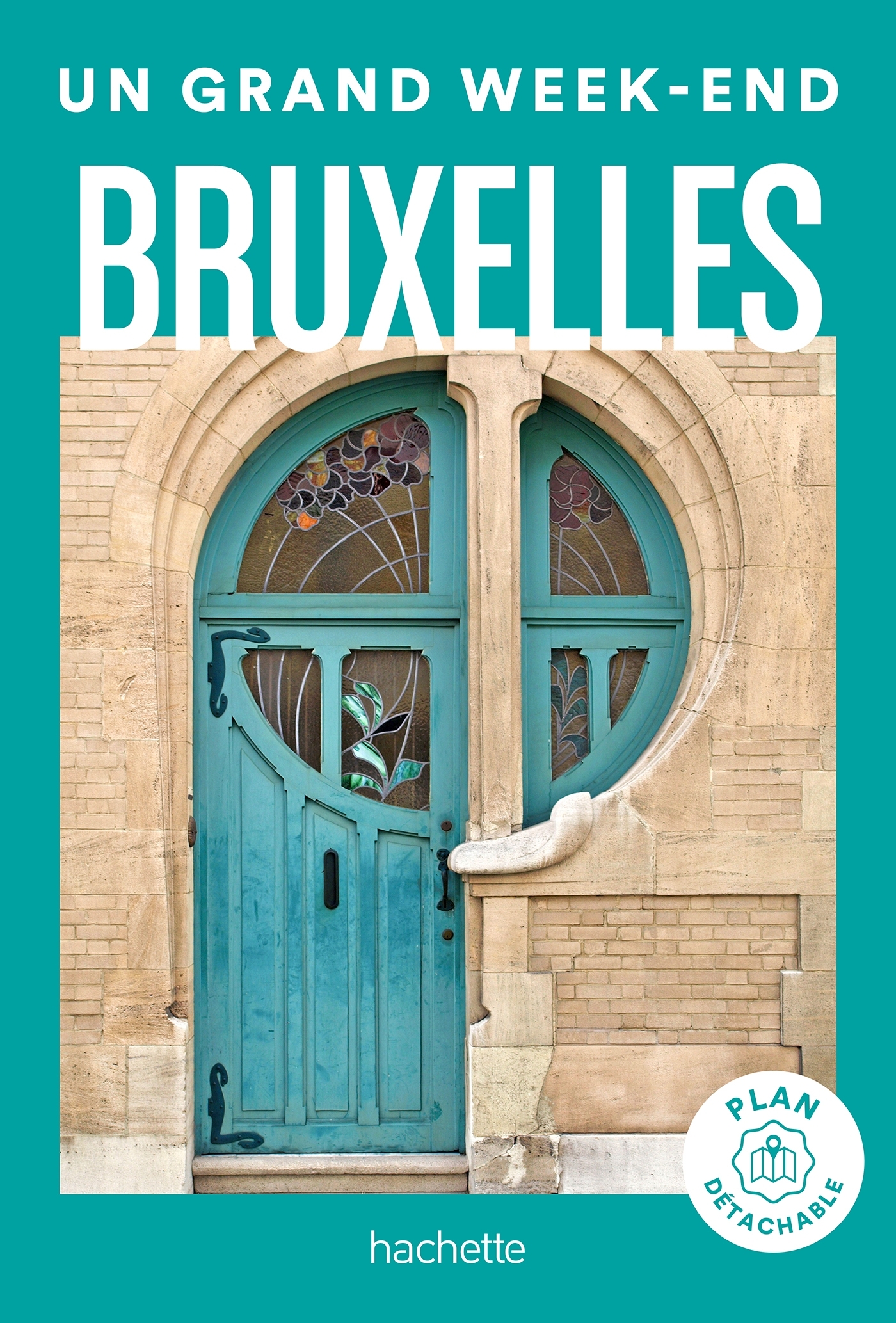 BRUXELLES. GUIDE UN GRAND WEEK-END -   - HACHETTE TOURI