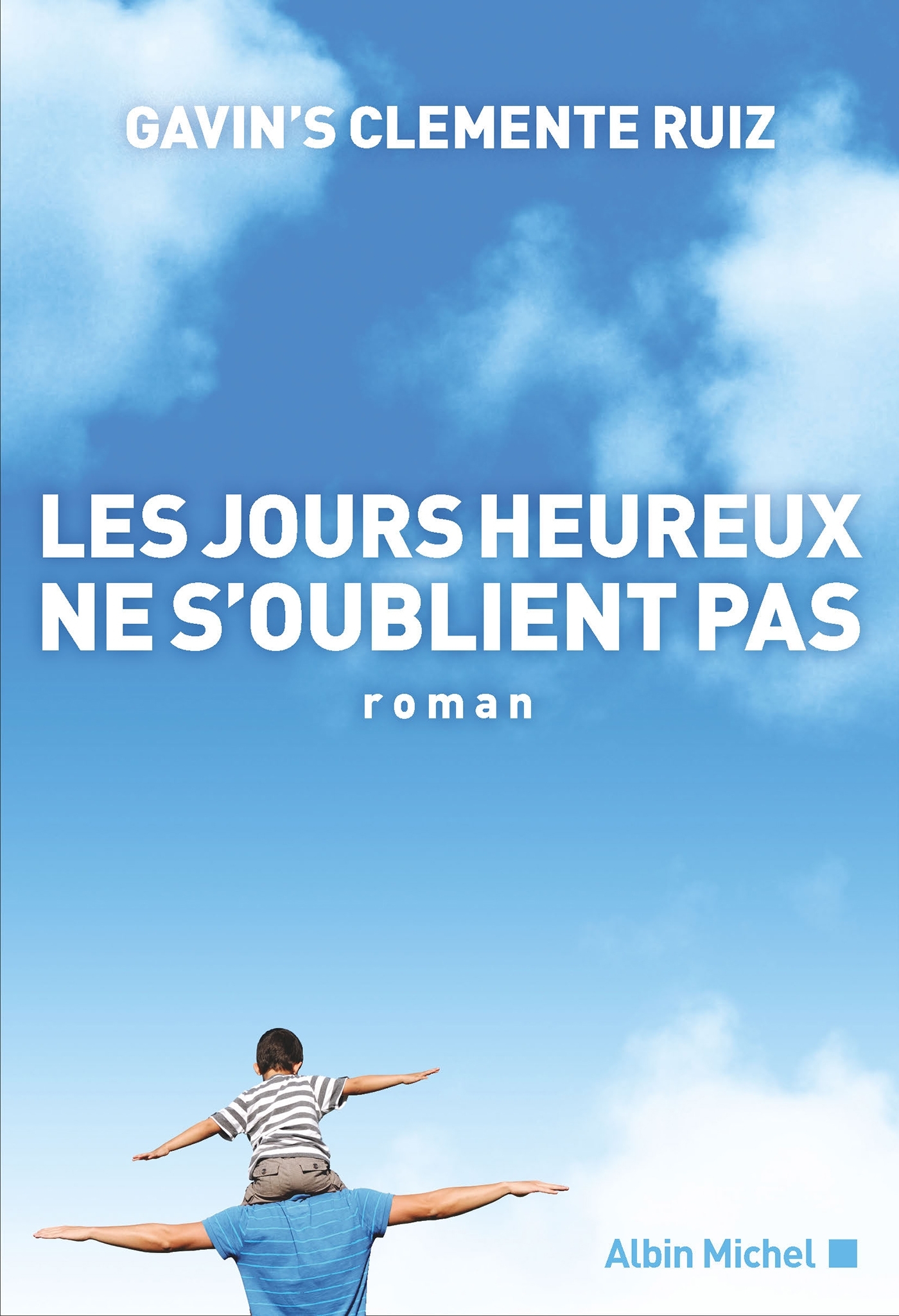 LES JOURS HEUREUX NE S-OUBLIENT PAS - Gavin's Clemente Ruiz - ALBIN MICHEL