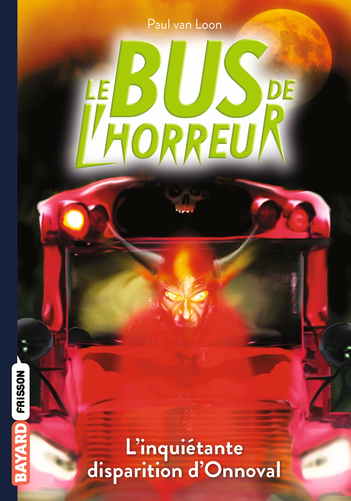 LE BUS DE L-HORREUR, T8 - LE BUS DE L-HORREUR - Paul Van Loon - BAYARD JEUNESSE