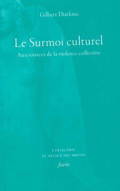 LE SURMOI CULTUREL - AUX SOURCES DE LA VIOLENCE COLLECTIVE - Gilbert Diatkine - FARIO