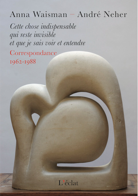 CETTE CHOSE INDISPENSABLE QUI RESTE INVISIBLE ET QUE JE SAIS - Anna WAISMAN - ECLAT