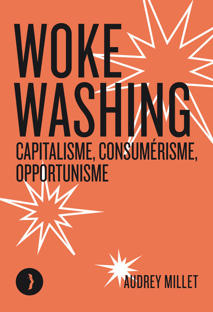 WOKE WASHING - CAPITALISME, CONSUMERISME, OPPORTUNISME - Audrey Millet - LES PEREGRINES