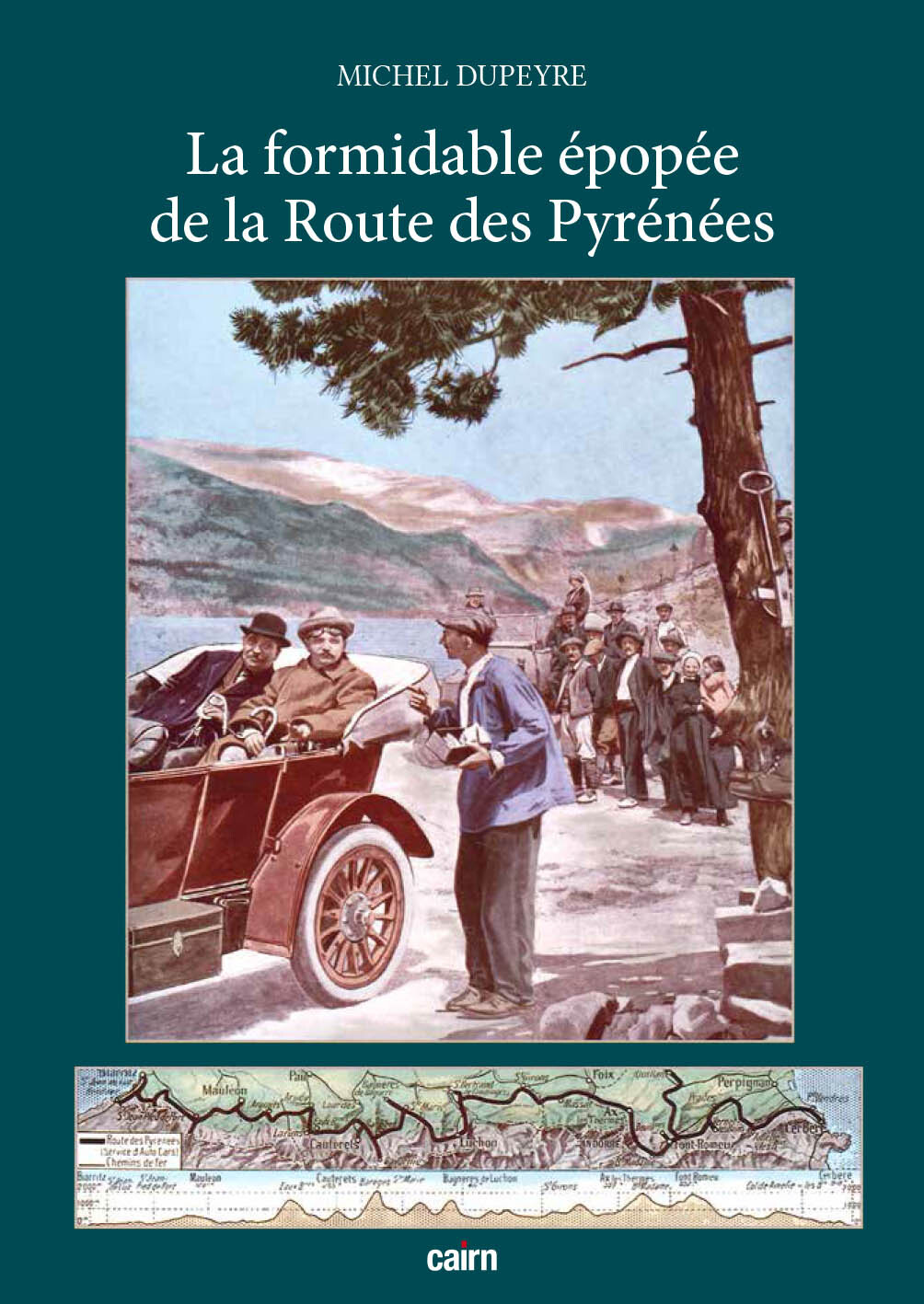 LA FORMIDABLE EPOPEE DE LA ROUTE DES PYRENEES - Michel DUPEYRE - CAIRN