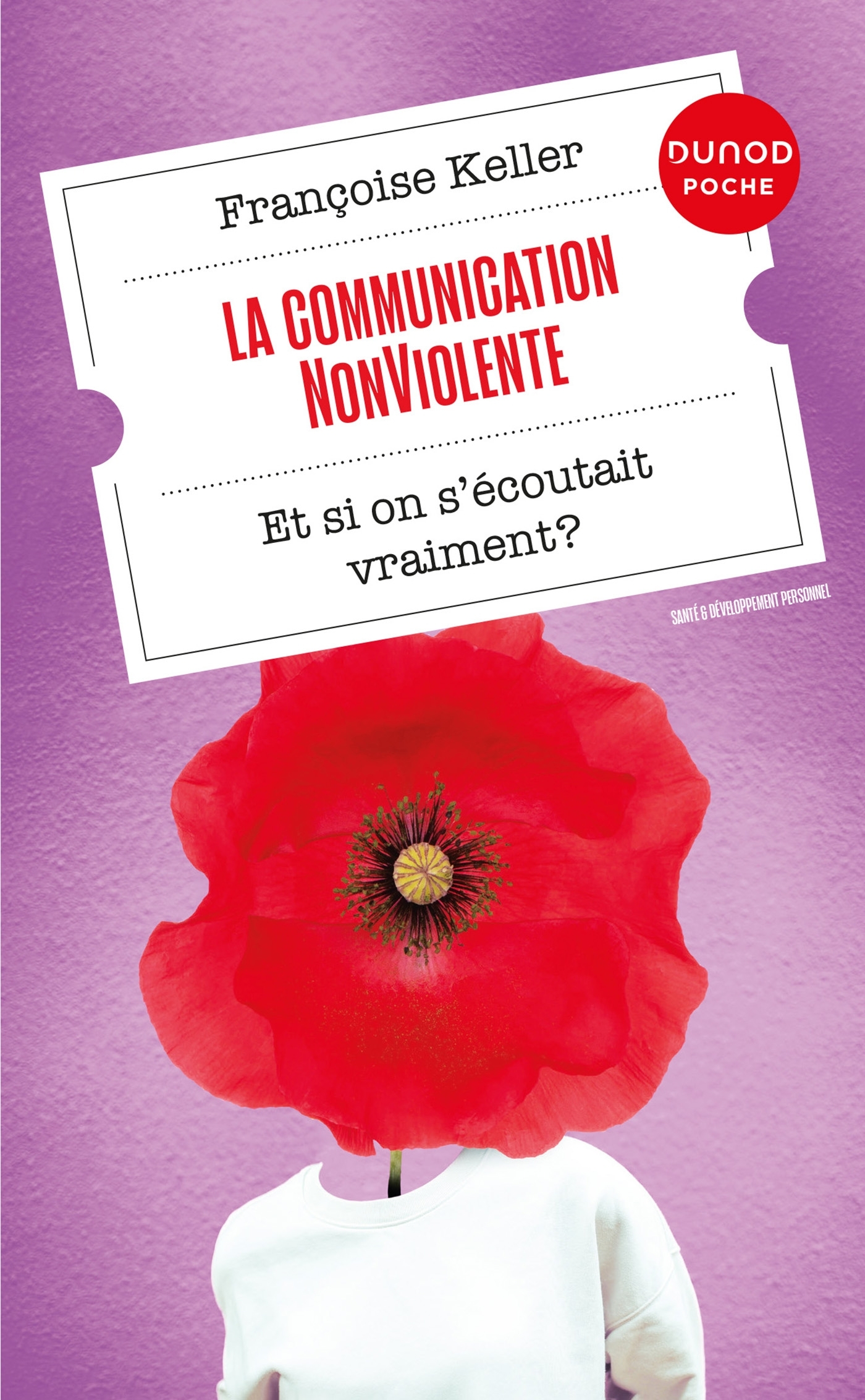 LA COMMUNICATION NONVIOLENTE - ET SI ON S-ECOUTAIT VRAIMENT ? - Françoise Keller - DUNOD