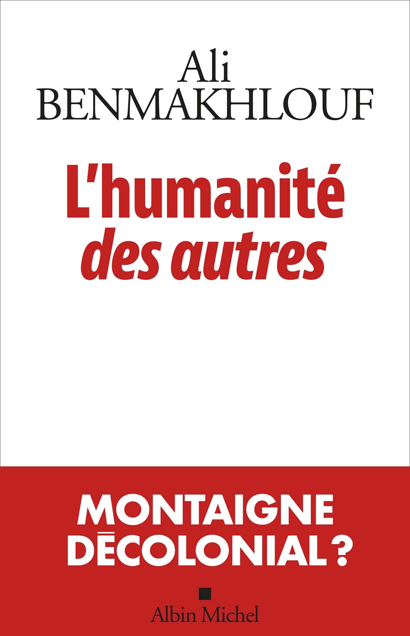 L-HUMANITE DES AUTRES - Ali Benmakhlouf - ALBIN MICHEL