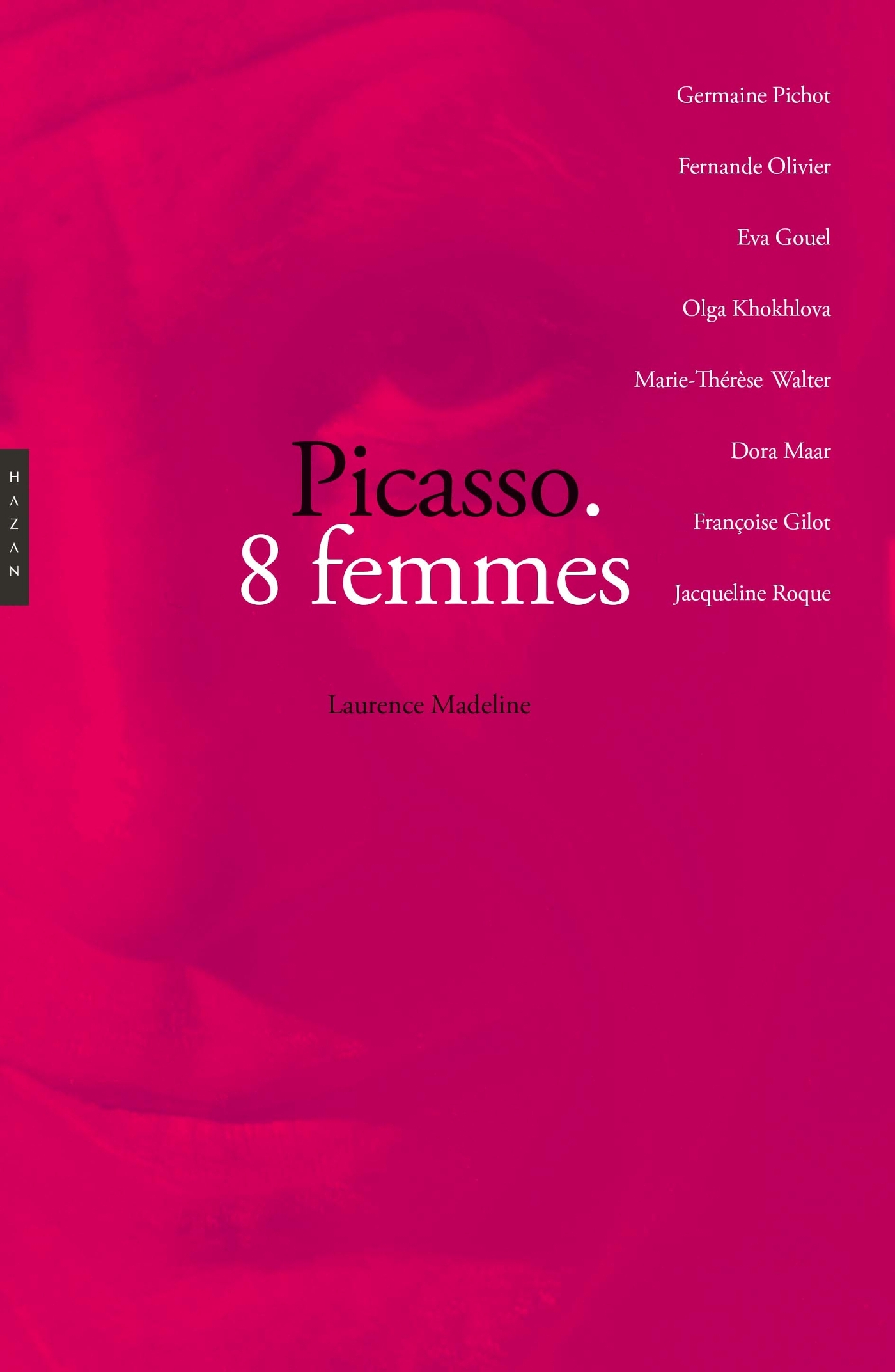 PICASSO. 8 FEMMES - Laurence Madeline - HAZAN