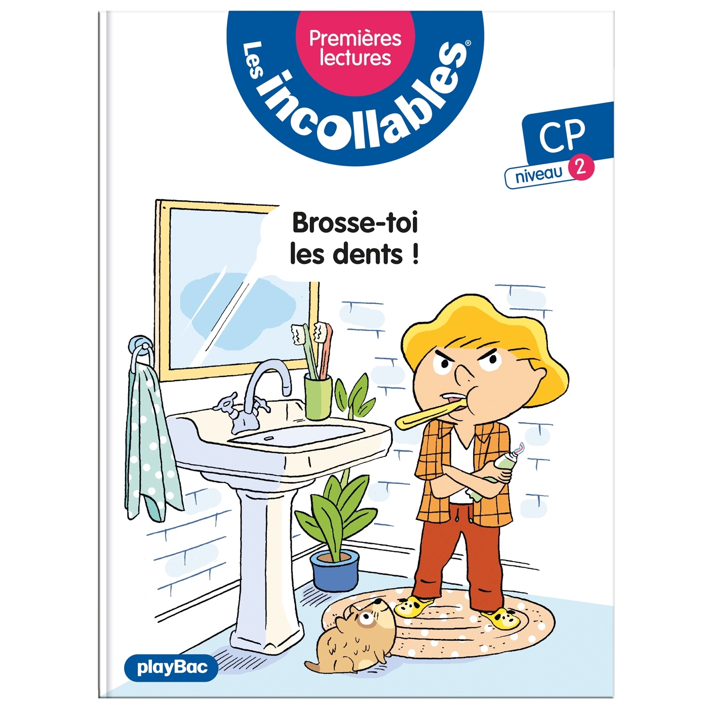 LES INCOLLABLES - INCOLLABLES - PREMIERES LECTURES - BROSSE TOI LES DENTS  - TOME 18 NIVEAU 2 - Marie Lenne-Fouquet - PLAY BAC