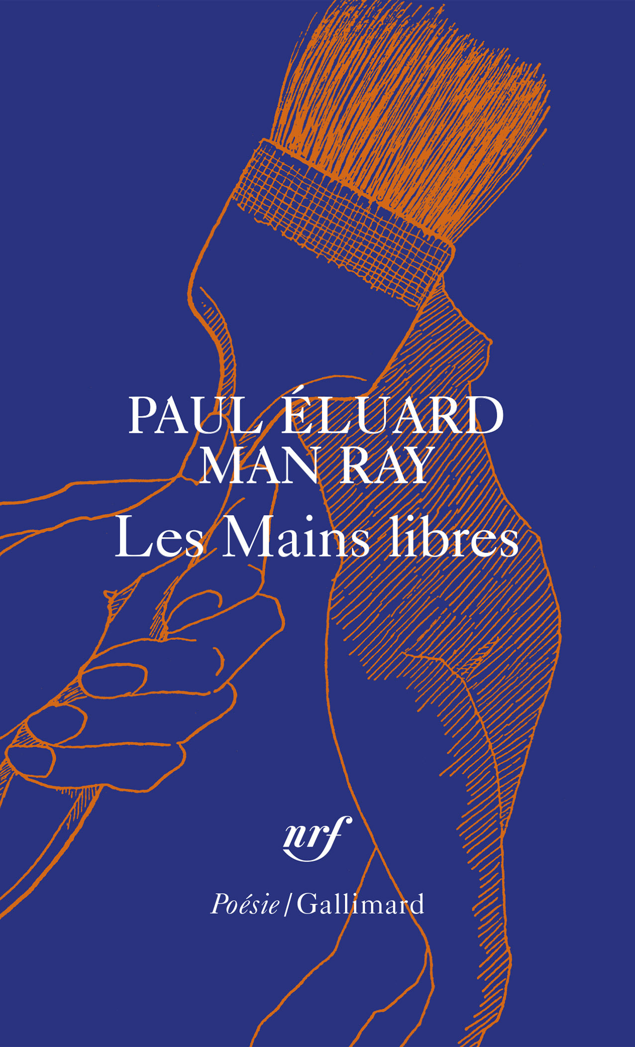 LES MAINS LIBRES - Paul Éluard - GALLIMARD