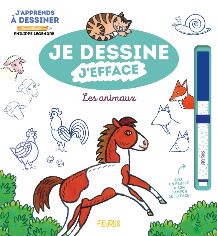 JE DESSINE, J-EFFACE  J-APPRENDS A DESSINER LES ANIMAUX - Philippe Legendre - FLEURUS