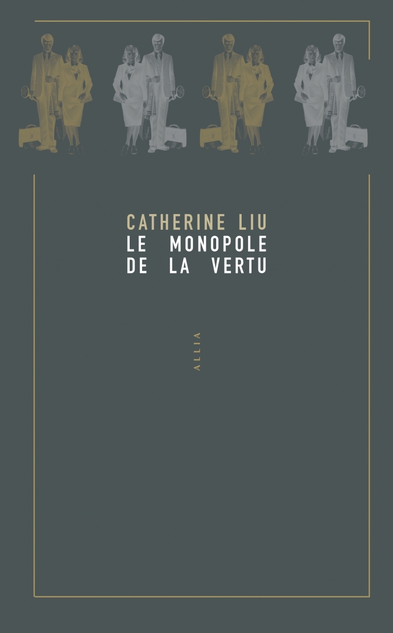 LE MONOPOLE DE LA VERTU - Catherine LIU - ALLIA