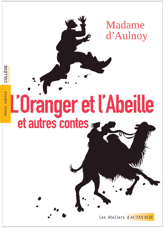 L-ORANGER ET L-ABEILLE ET AUTRES CONTES - Marie-Catherine d'Aulnoy - ACTES SUD