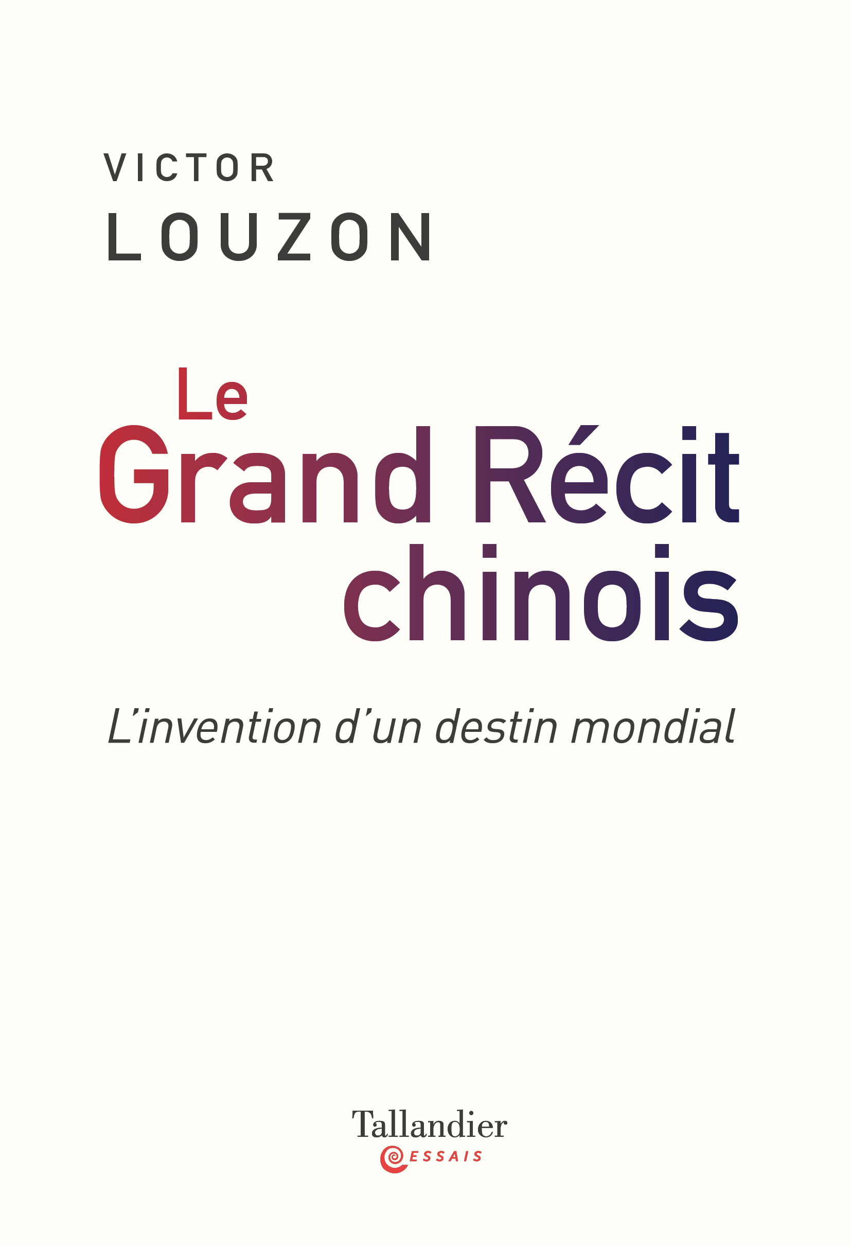 LE GRAND RECIT CHINOIS - COMMENT XI JIMPING REECRIT L-HISTOIRE - Victor LOUZON - TALLANDIER