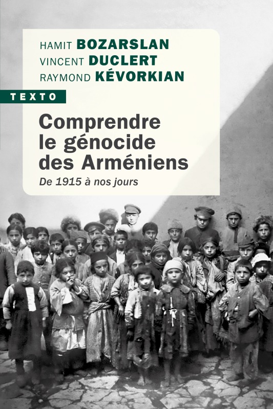 COMPRENDRE LE GENOCIDE DES ARMENIENS - DE 1915 A NOS JOURS - Raymond Kévorkian - TALLANDIER