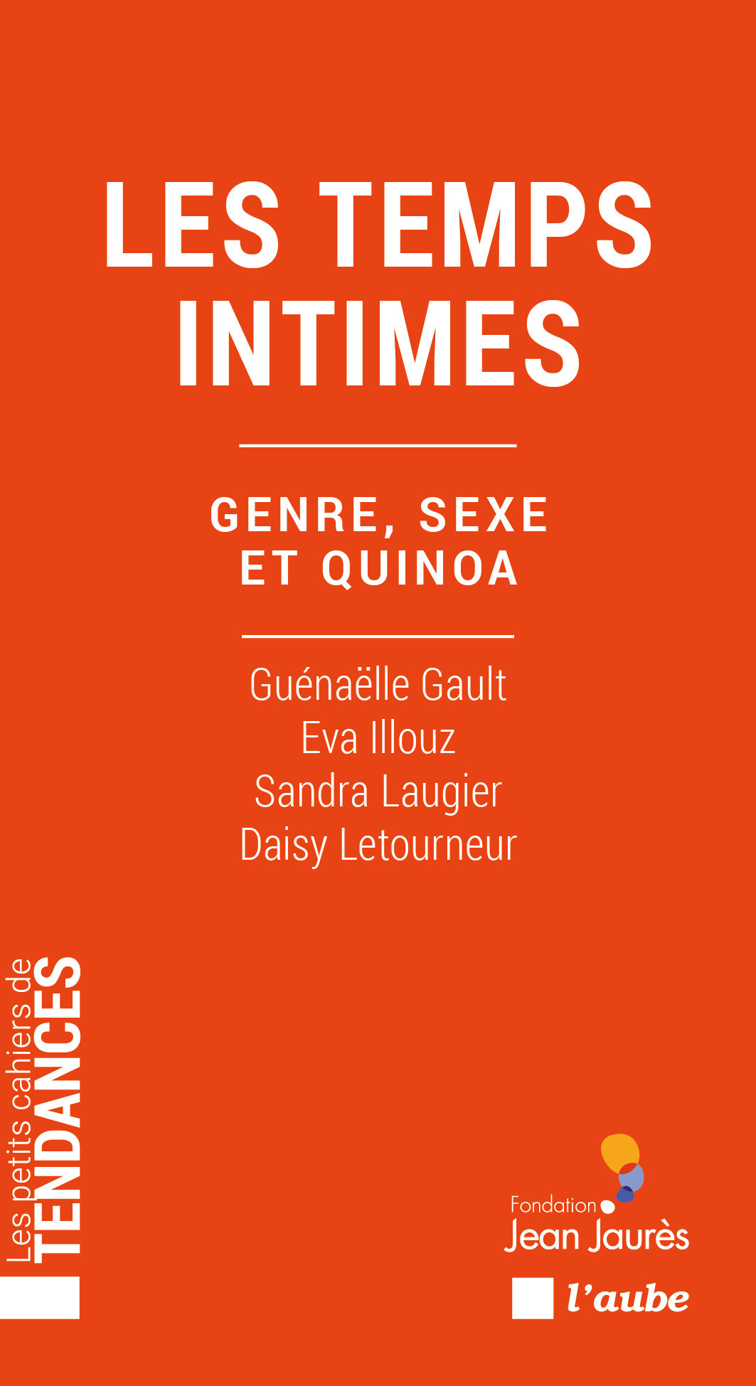 GENRE, SEXE ET QUINOA - LA FRANCE DU MOI ET DES EMOIS - Eva Illouz - DE L AUBE