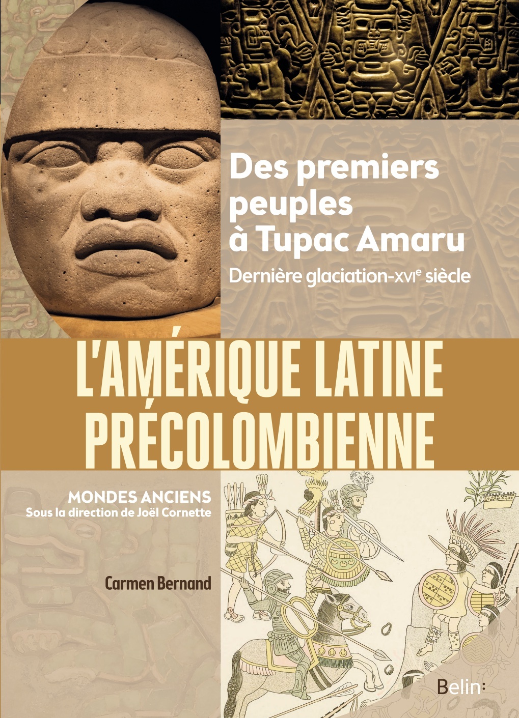 L-AMERIQUE LATINE PRECOLOMBIENNE - DES PREMIERS PEUPLES A TUPAC AMARU (DERNIERE GLACIATION-XVIE SIEC - Carmen Bernand - BELIN