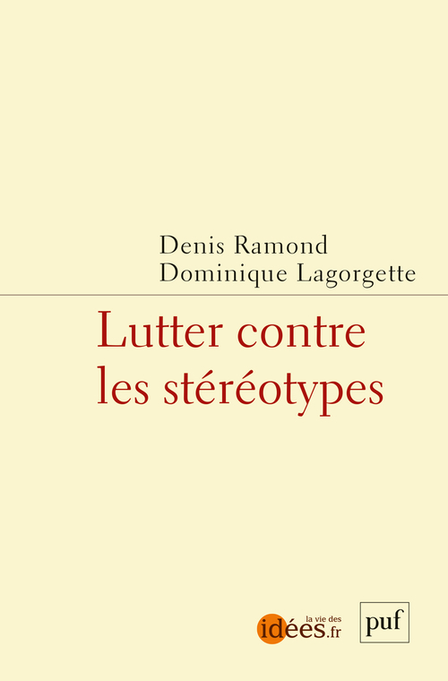 LUTTER CONTRE LES STEREOTYPES - Dominique Lagorgette - PUF