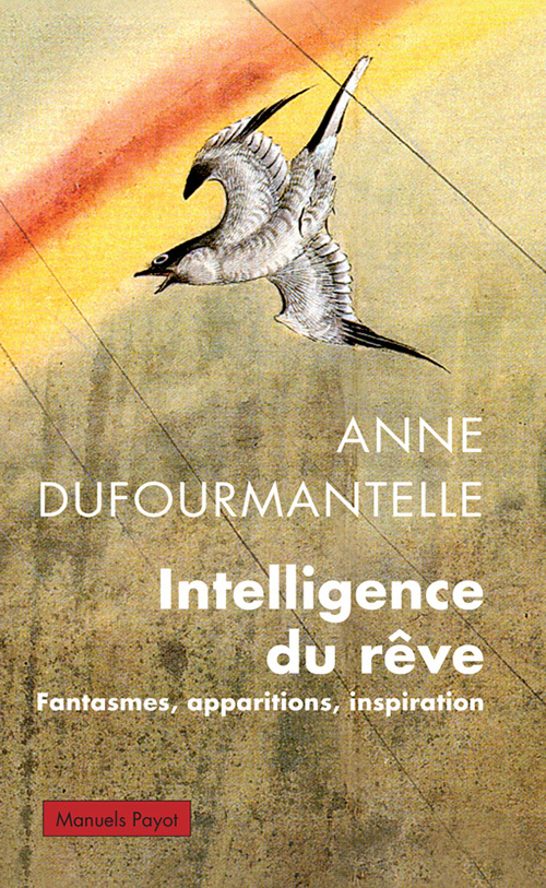 INTELLIGENCE DU REVE - Anne Dufourmantelle - PAYOT