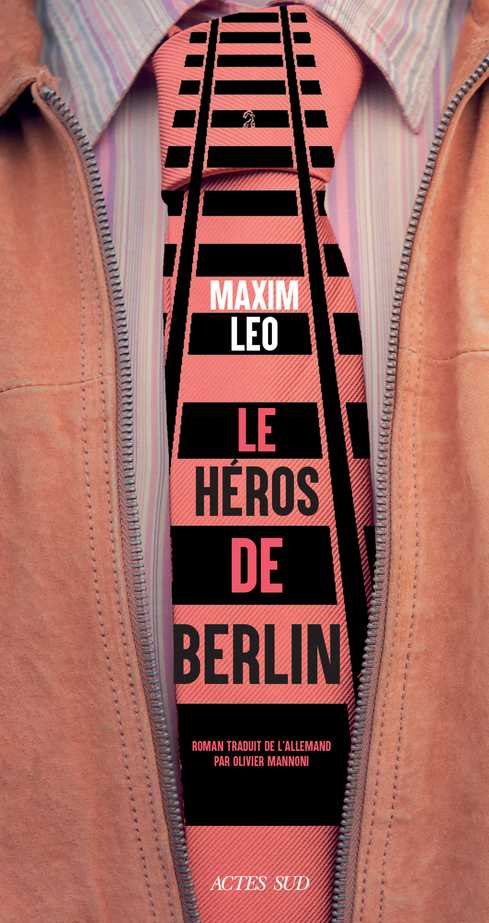 LE HEROS DE LA GARE FRIEDRICHSTRASSE - Maxim Leo - ACTES SUD