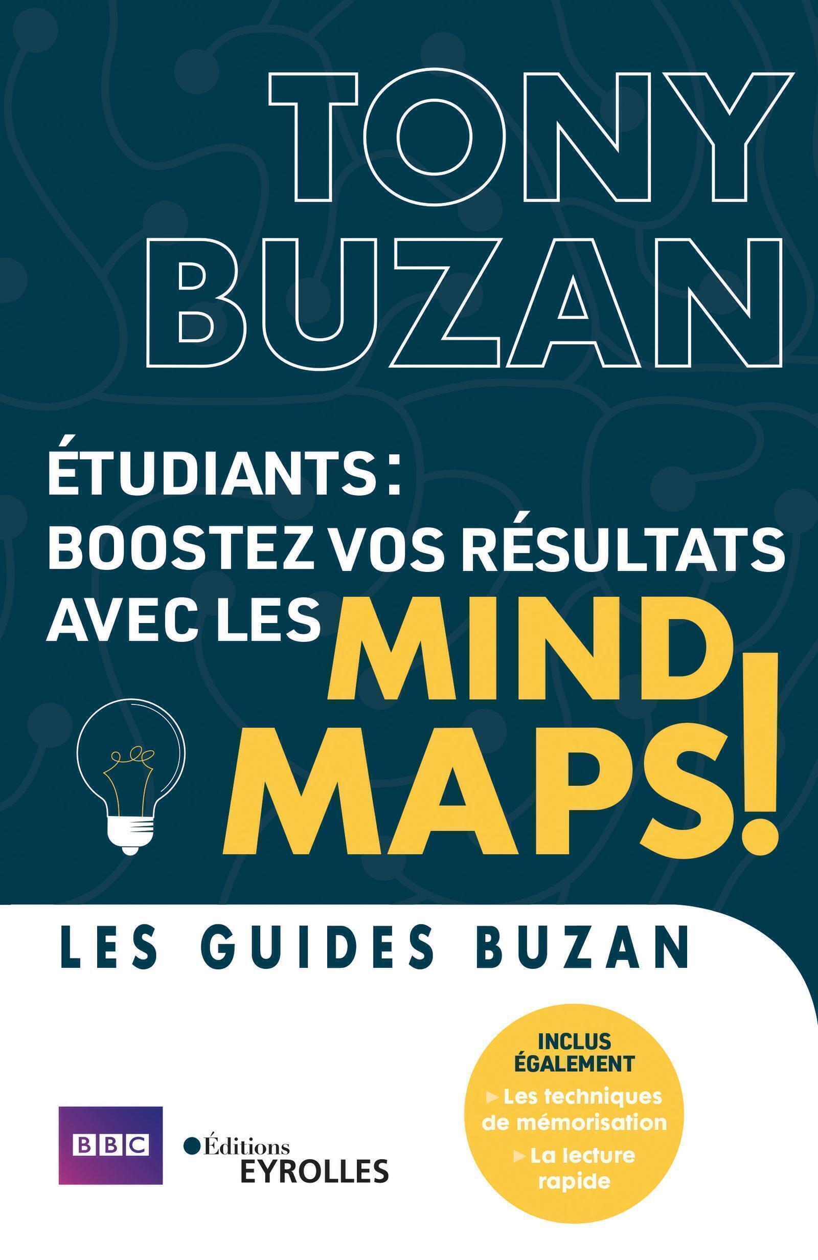 ETUDIANTS : BOOSTEZ VOS RESULTATS AVEC LES MIND MAPS ! - MIND MAPS, TECHNIQUES DE MEMORISATION, LECT - Tony Buzan - EYROLLES