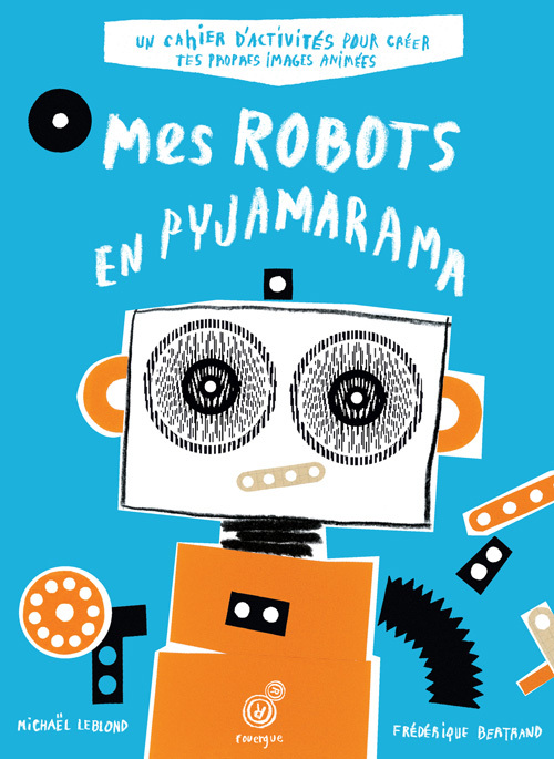 MES ROBOTS EN PYJAMARAMA + GRILLE - Michaël Leblond - ROUERGUE