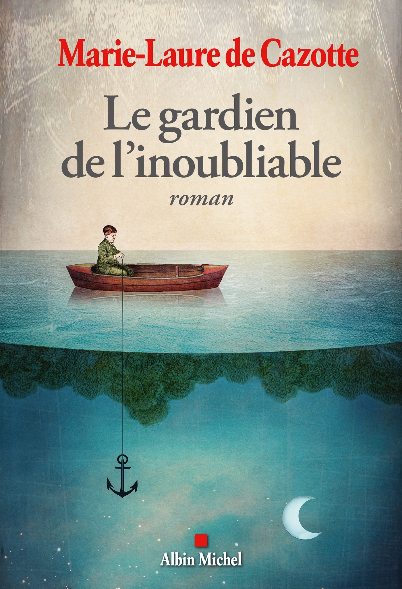 LE GARDIEN DE L-INOUBLIABLE - Marie-Laure Cazotte - ALBIN MICHEL