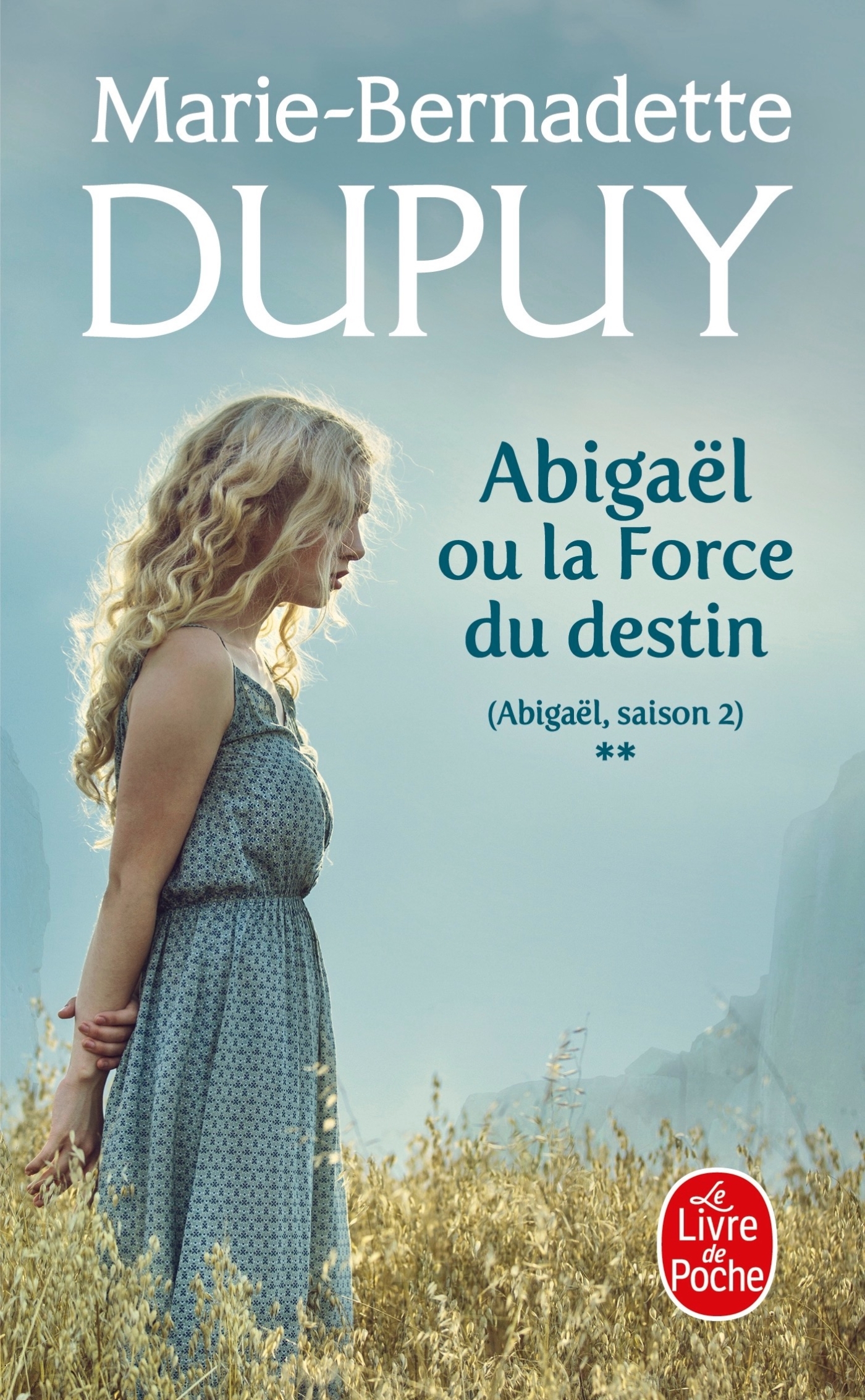 ABIGAEL OU LA FORCE DU DESTIN (ABIGAEL SAISON 2, TOME 2) - Marie-Bernadette Dupuy - LGF