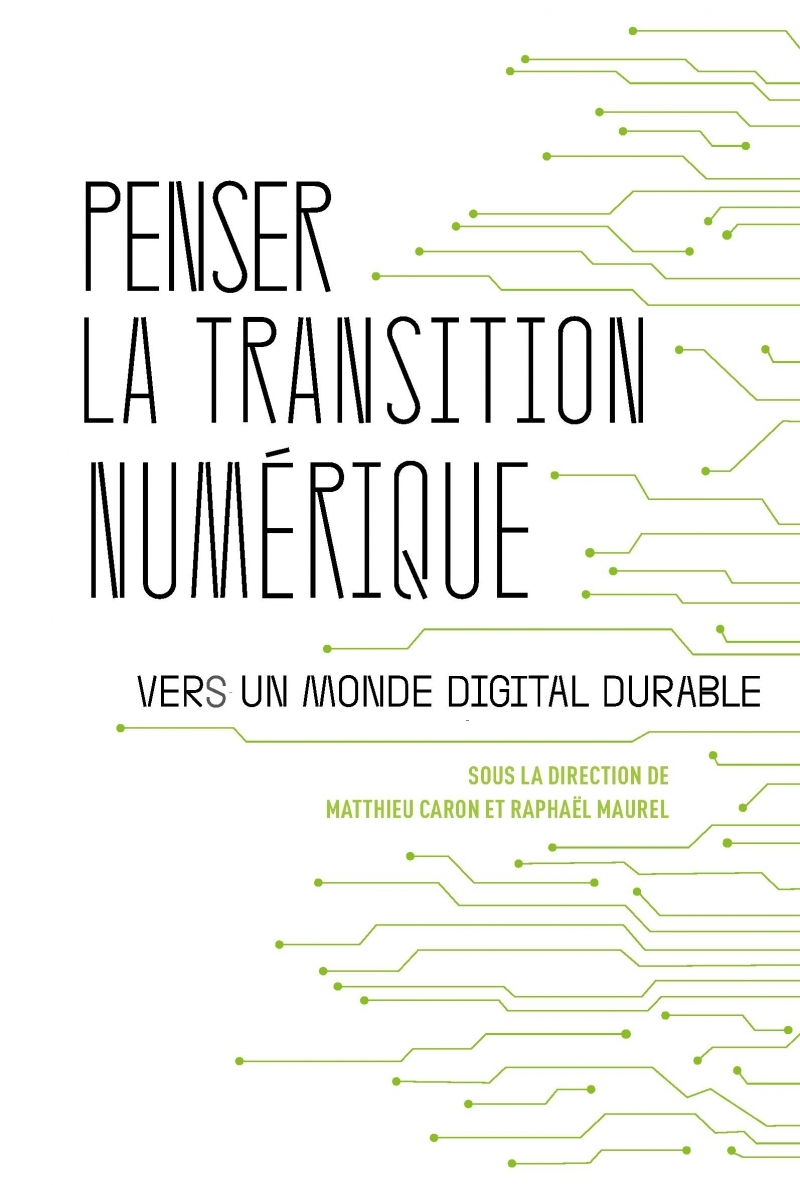 PENSER LA TRANSITION NUMERIQUE - VERS UN MONDE DIGITAL DURAB - Matthieu Caron - ATELIER