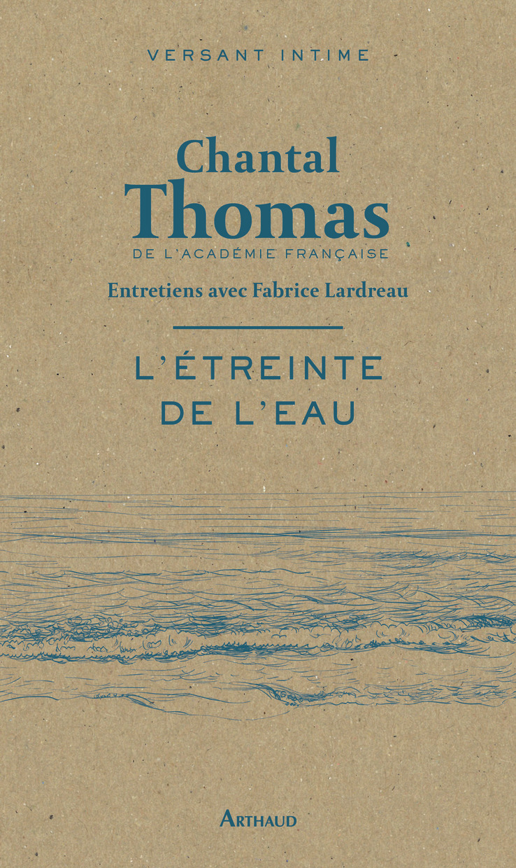 L-ETREINTE DE L-EAU - Chantal Thomas - ARTHAUD