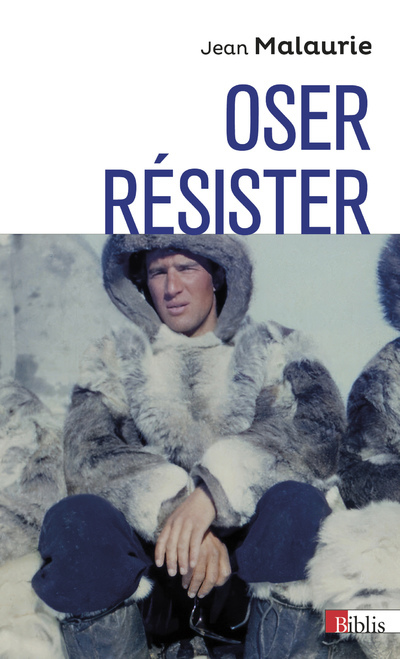 OSER, RESISTER - Jean Malaurie - CNRS EDITIONS