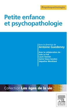 Petite enfance et psychopathologie - Antoine Guedeney - MASSON