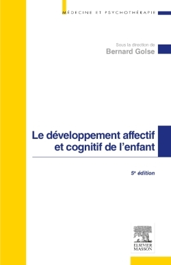 Le développement affectif et cognitif de l'enfant - Bernard Golse - MASSON