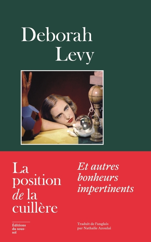 LA POSITION DE LA CUILLERE. ET AUTRES BONHEURS IMPERTINENTS - Deborah LEVY - SOUS SOL