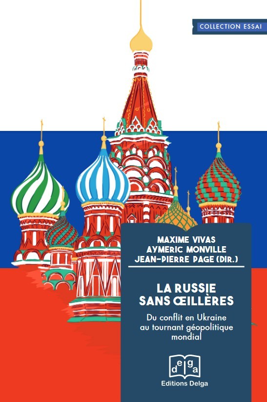 LA RUSSIE SANS OEILLERES - DU CONFLIT EN UKRAINE AU TOURNANT GEOPOLITIQUE MONDIAL - Jean-Pierre Page - DELGA