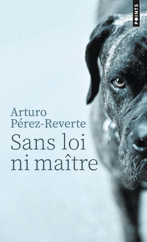 SANS LOI NI MAITRE -  Arturo Pérez-Reverte - POINTS