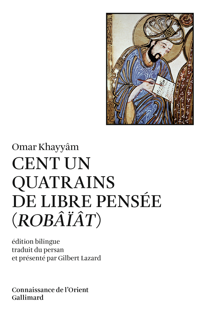 CENT UN QUATRAINS DE LIBRE PENSEE - (ROBAIAT) - Omar Khayyam - GALLIMARD