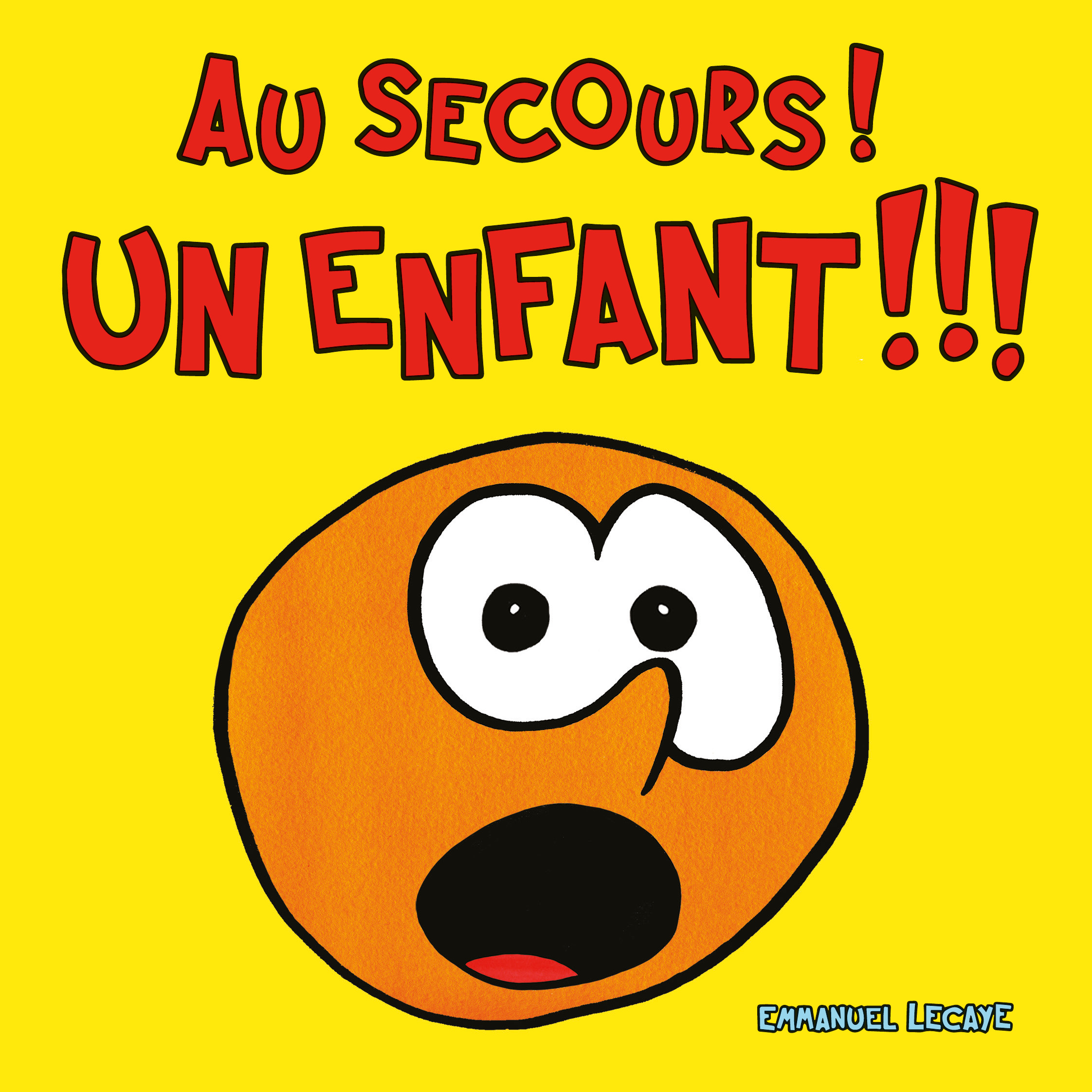 AU SECOURS ! UN ENFANT !!! - Emmanuel Lecaye - EDL