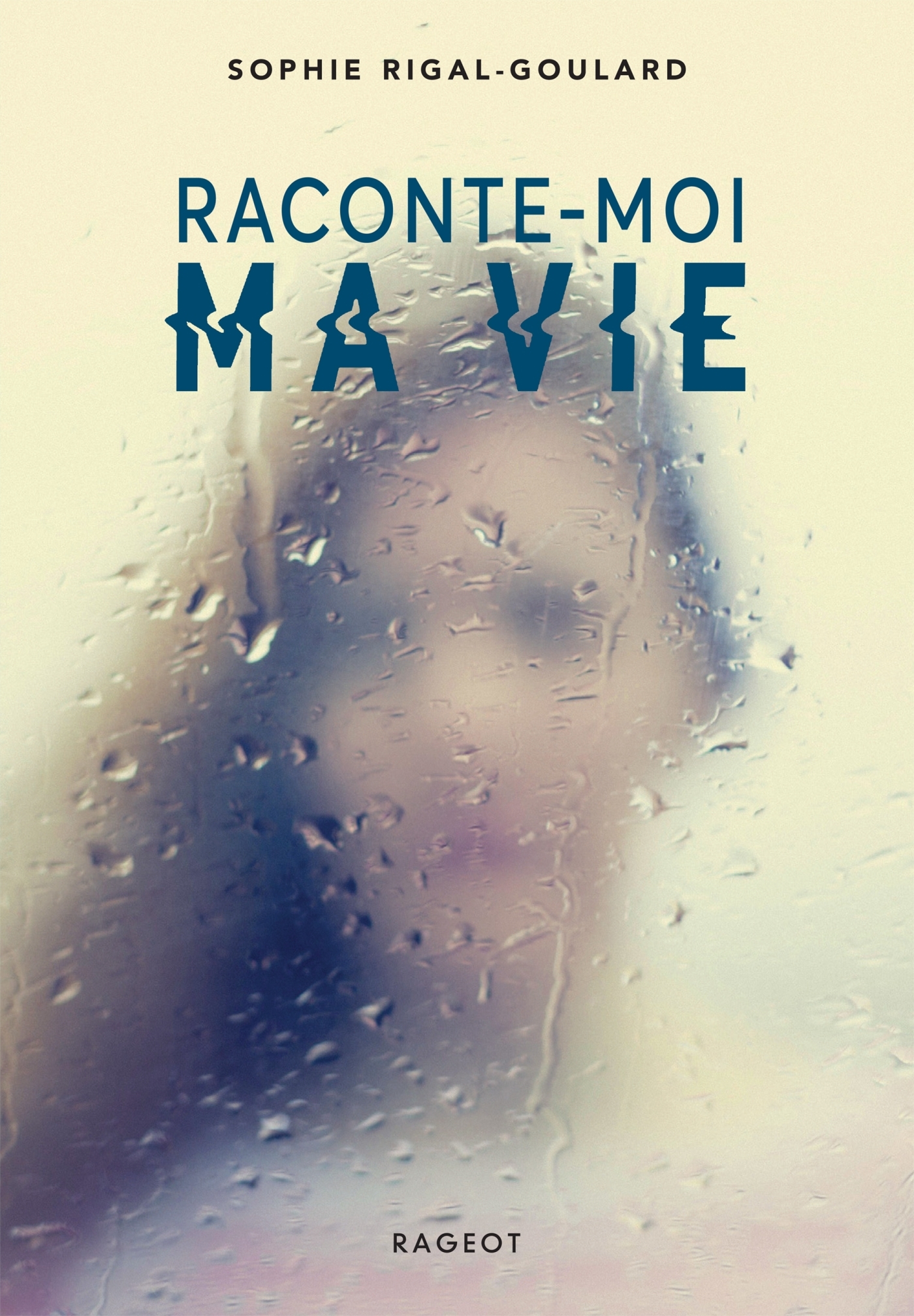 RACONTE-MOI MA VIE - Sophie Rigal-Goulard - RAGEOT