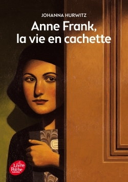 ANNE FRANK, LA VIE EN CACHETTE - Thomas Ehretsmann - POCHE JEUNESSE