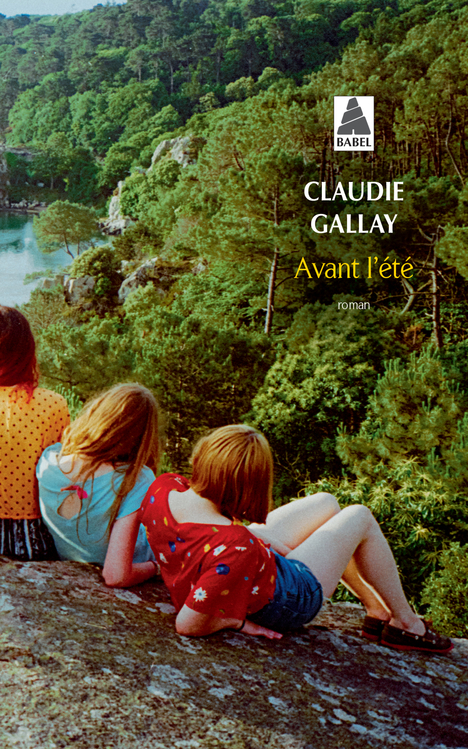 AVANT L-ETE - Claudie Gallay - ACTES SUD