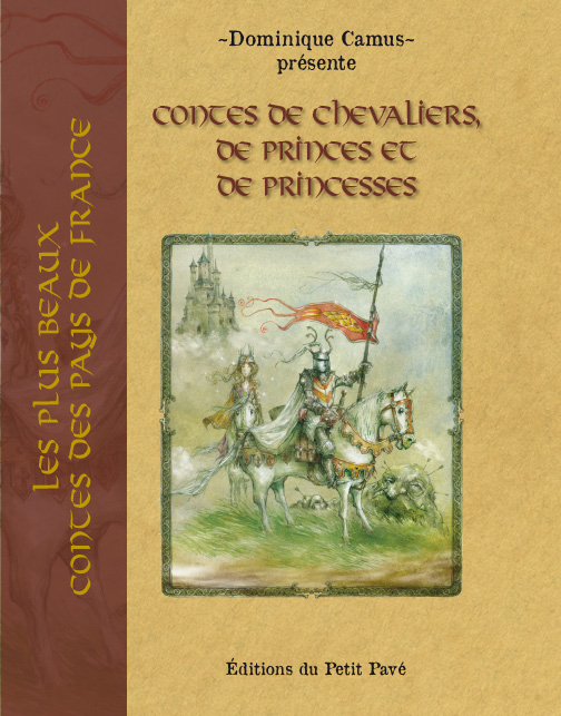 CONTES DE CHEVALIERS, DE PRINCES ET DE PRINCESSES - Dominique Camus - PETIT PAVE