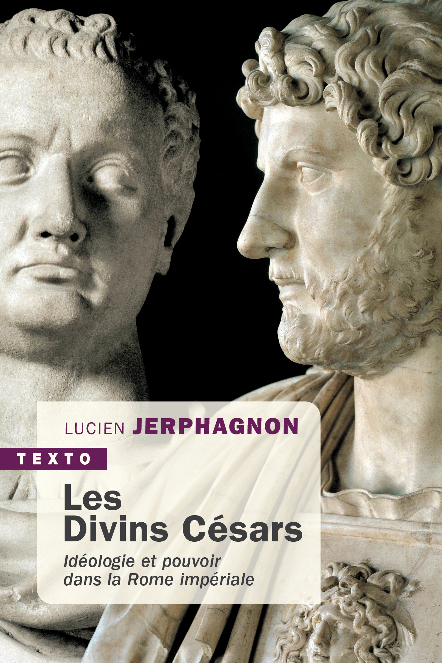 LES DIVINS CESARS - IDEOLOGIE ET POUVOIR DANS LA ROME ANTIQUE - Lucien Jerphagnon - TALLANDIER