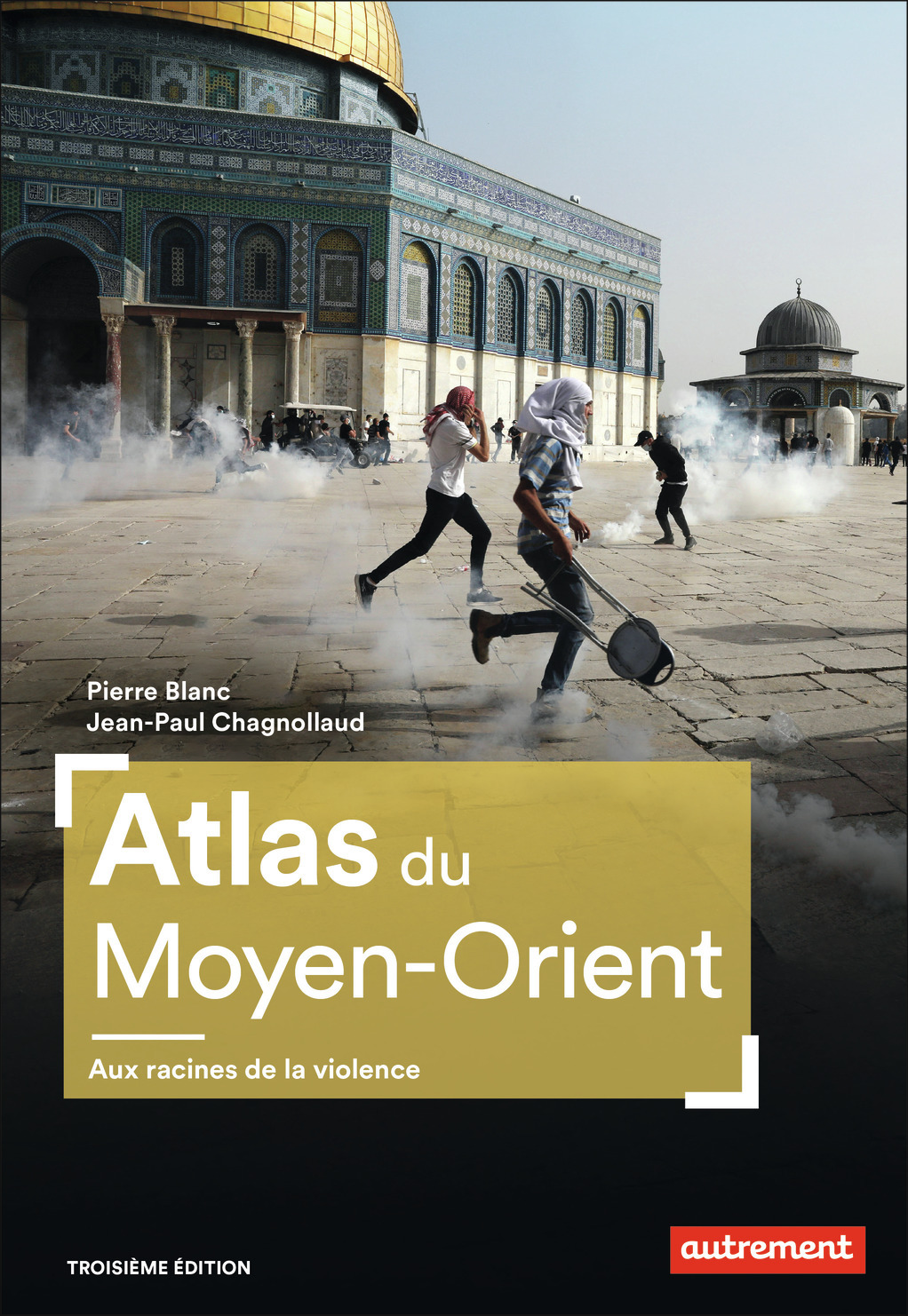 ATLAS DU MOYEN-ORIENT - AUX RACINES DE LA VIOLENCE - Jean-Paul Chagnollaud - AUTREMENT