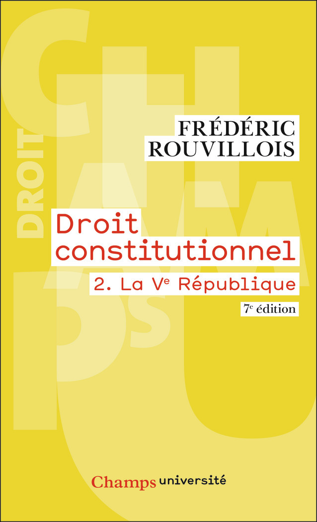 DROIT CONSTITUTIONNEL VOL. 2 LA VE REPUBLIQUE - Frédéric Rouvillois - FLAMMARION