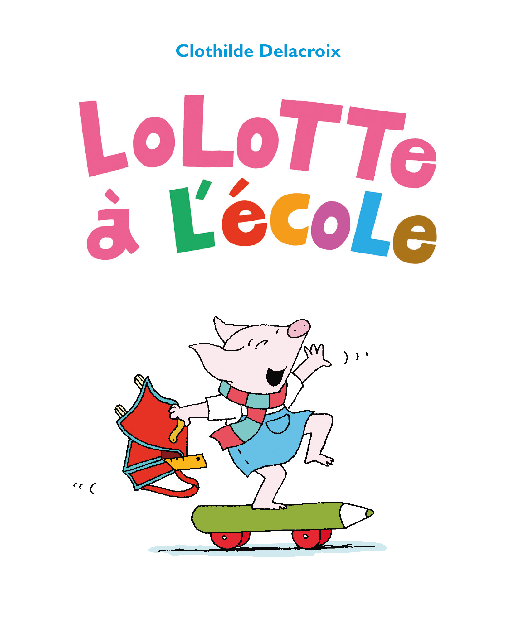 LOLOTTE A L-ECOLE - Clothilde DELACROIX - EDL