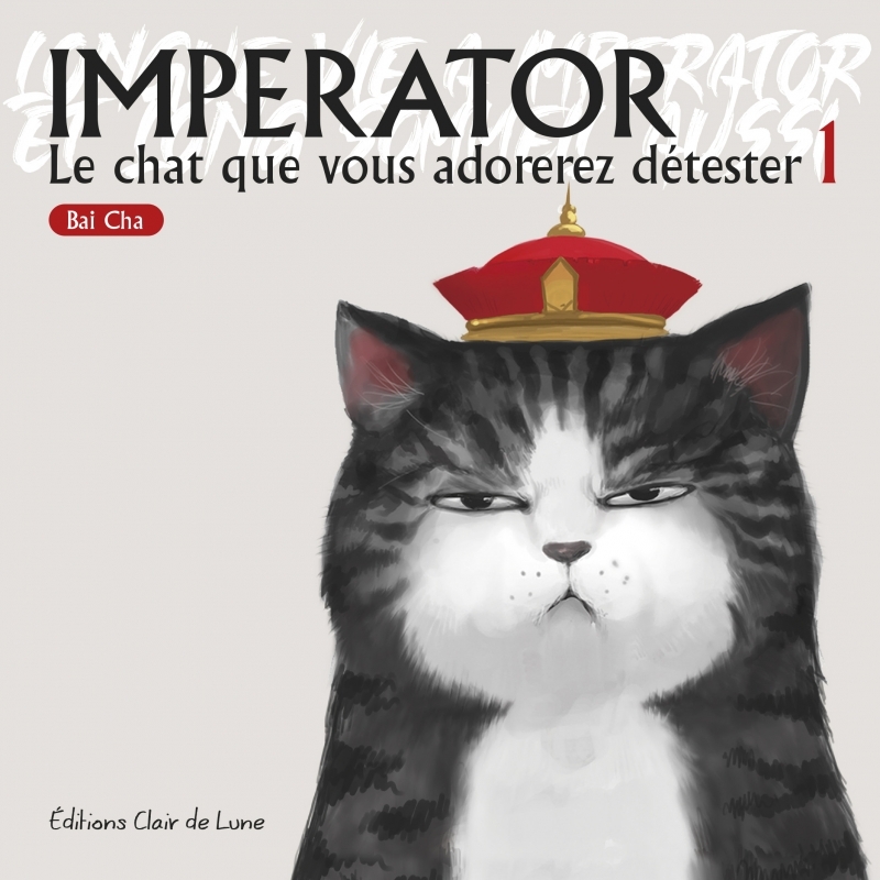 IMPERATOR T01 - LE CHAT QUE VOUS ADOREREZ DETESTER - Cha BAI - CLAIR DE LUNE